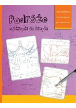 Antystresowe kolorowanki dla dorosłych. Podróże