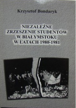 Niezależne zrzeszenie studentów w Białymstoku w latach 1980 - 1981