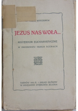 Jezus nas woła...misteryum eucharystyczne, 1912 r.