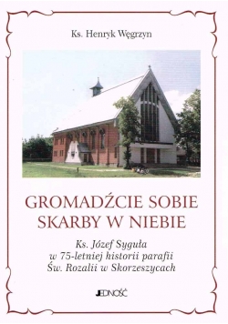 Gromadźcie sobie skarby w Niebie