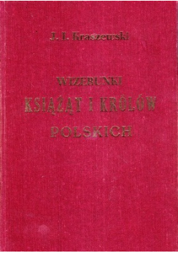 Wizerunki książąt i królów polskich reprint z 1888 r.