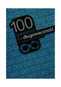 100 gwarancji na długowieczność