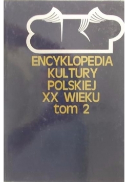 Encyklopedia kultury Polskiej XX wieku tom 2