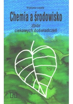 Chemia a środowisko zbiór ciekawych doświadczeń