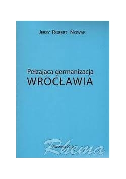 Pełzająca germanizacja Wrocławia