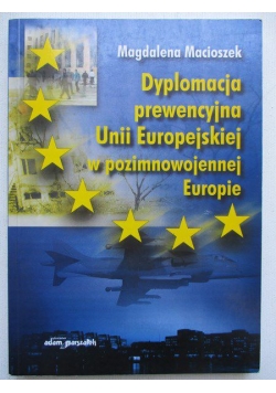 Dyplomacja prewencyja Unii Europejskiej w pozimnowojennej Europie