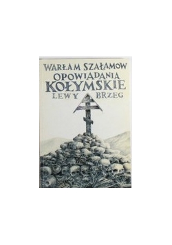 Opowiadania Kołymskie. Lewy Brzeg