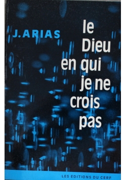 Le Dieu en qui je ne crois pas