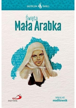 Skuteczni Święci - Święta Mała Arabka