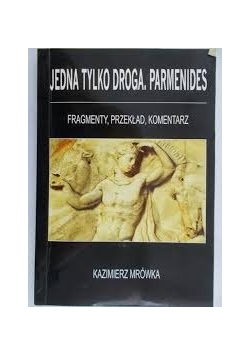 Jedna tylko droga. Parmenides