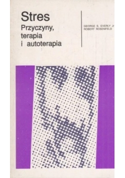 Stres. Przyczyny, terapia i autoterapia