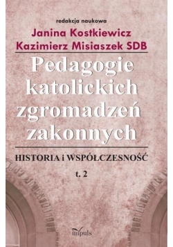 Pedagogie katolickich zgromadzeń zakonnych. Tom 2