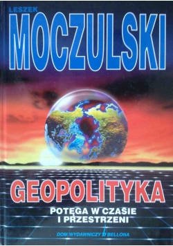 Geopolityka potęga w czasie w przestrzeni + Autograf Moczulskiego