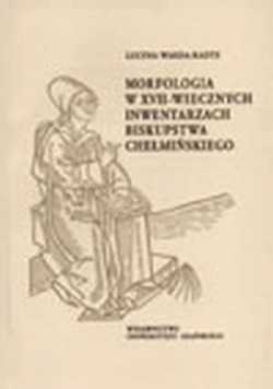 Morfologia w XVII - wiecznych inwentarzach  Biskupstwa Chełmińskiego
