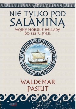 Nie tylko pod Salaminą  Wojny morskie Hellady