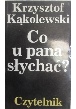 Co u pana słychać?