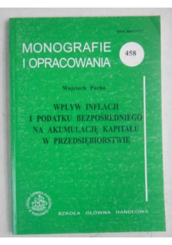 Pacho Wojciech - Wpływ inflacji i podatku bezpośredniego na akumulacje kapitału w przedsiębiorstwie