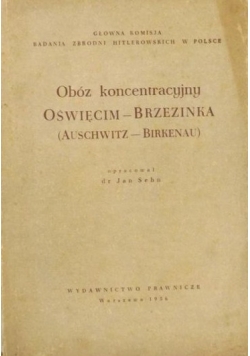 Obóz koncentracyjny Oświęcim - Brzezinka (Auschwitz - Birkenau)