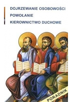Dojrzewanie osobowości, powołanie, kierownictwo duchowe