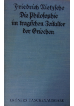 Die philosophie im tragischen zeitalter der griechen,1925r.