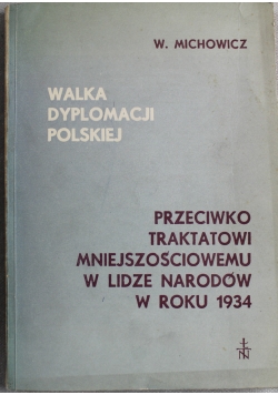 Walka Dyplomacji Polskiej przeciwko Traktatowi Mniejszościowemu w Lidze Narodów w roku 1934