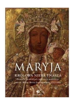 Maryja. Królowa nieba i nasza