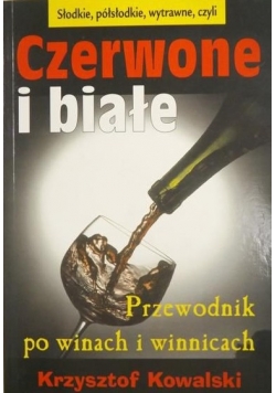 Czerwone i białe. Przewodnik po winach i winnicach
