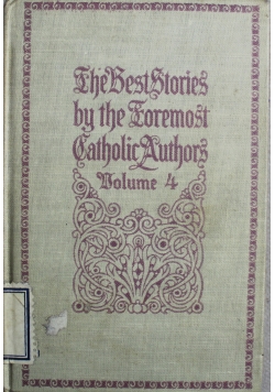 The Best Stories by the Foremost Catholic Authors Volume 4  1910 r