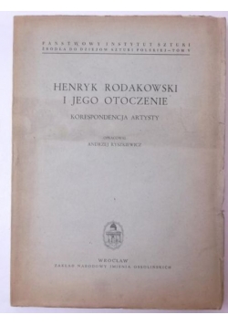 Henryk Rodakowski i jego otoczenie. Korespondencja artysty