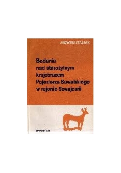 Badania nad starożytnym krajobrazem Pojezierza Suwalskiego w rejonie Szwajcarii