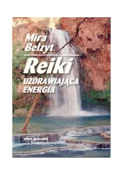 Reiki. Uzdrawiająca energia