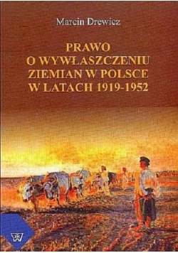 Prawo w wywłaszczeniu ziemian w Polsce w latach 1919 - 1952