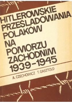 Hitlerowskie prześladowania Polaków na Pomorzu Zachodnim