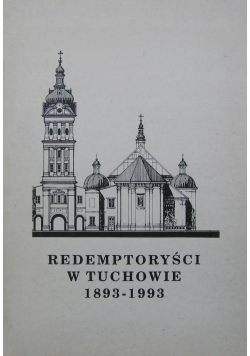 Redemptoryści w Tuchowie 1893 1993