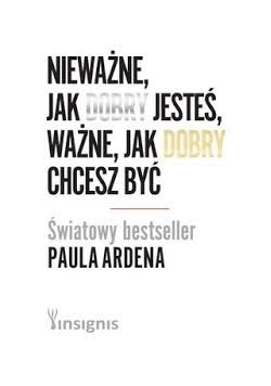 Nieważne jak dobry jesteś, ważne, jak dobry chcesz być