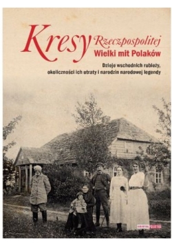Kresy Rzeczpospolitej, Wielki mit Polaków