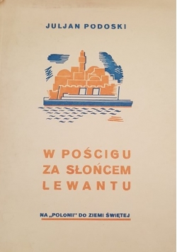 W pościgu za słońcem Lewantu, 1934r.