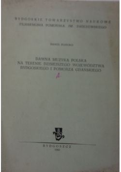 Dawna muzyka polska na terenie dzisiejszego województwa bydgoskiego i pomorza gdańskiego