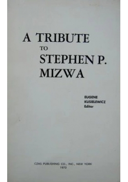 A Tribute to Stephen P. Mizwa