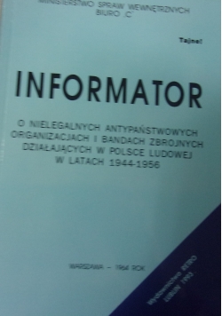 Informator o nielegalnych antypaństwowych organizacjach i badaniach zbrojnych działających w Polsce ludowej w latach 1944 - 1956