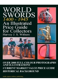 World Swords 1400 - 1945 An Illustrated Price Guide for Collectors