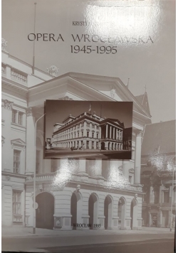 Opera Wrocławska 1945-1995