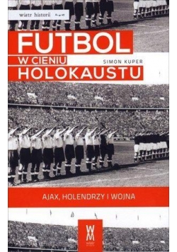 Futbol w cieniu Holokaustu.Ajax, Holendrzy i wojna