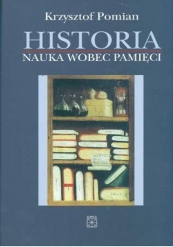 Historia. Nauka wobec pamięci