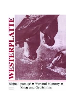 Westerplatte. Wojna i pamięć. War and Memory. Krieg und Gedachtnis