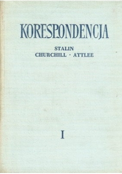 Korespondencja Stalin Churchill Attlee tom I