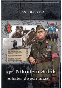 Kpt. Nikodem Sobik bohater dwóch miast