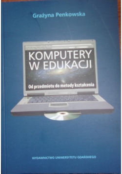 Komputery w edukacji Od przedmiotu do metody kształcenia