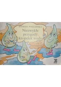 Niezwykłe przygody kropelek wody