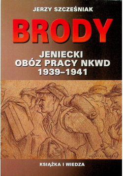 Brody jeniecki obóz pracy NKWD 1939 1941